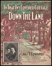 In that Ivy Covered Cottage Down the Lane, Chas. T. Edwards, 1905