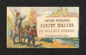 Trade card depicting Don Quixote. Text on card reads "Anton Woerner/Carpet Weaver/702 Walnut Street./Wilmington Del."